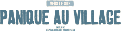 Panique au village - vers le site